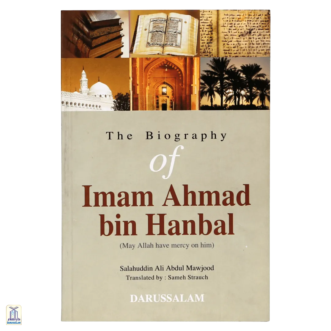 The Biography Of Imam Ahmad Bin Hanbal رحمه الله