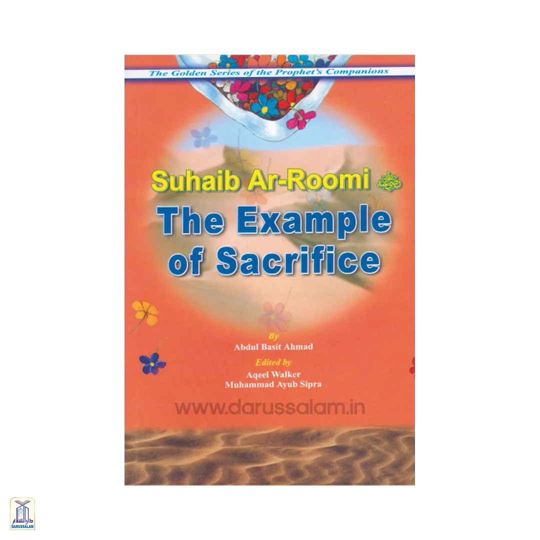 The Golden Series of The Prophet's Companions <Br> Suhaib Ar-Roomi رَضِيَ ٱللَّٰهُ عَنْهُ - The Example Of Sacrifice